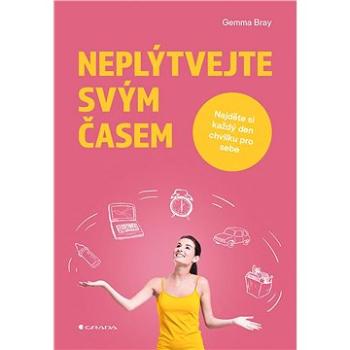 Neplýtvejte svým časem (978-80-271-2223-3)