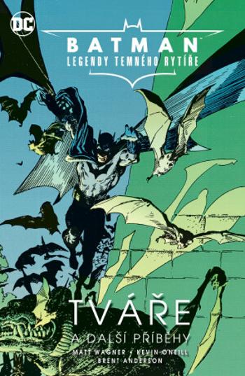 Batman Legendy Temného rytíře - Tváře a další příběhy - Kevin O'Neill, Matt Wagner