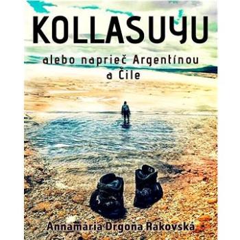 Kollasuyu: alebo naprieč Argentínou a Čile (978-80-8197-248-5)