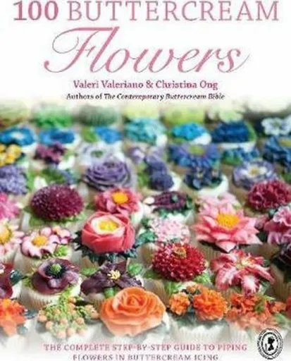 100 Buttercream Flowers - Valeriano Valeri, Ong Christina