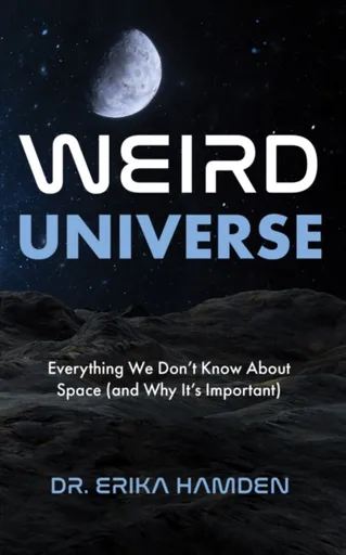 Weird Universe - Erika Hamden