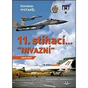 11. stíhací “INVAZNÍ”: V dokumentech, fotografiích a vzpomínkách (978-80-7573-046-6)