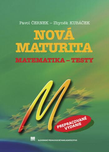 Nová maturita Matematika - Testy - Pavol Černek, Zbyněk Kubáček