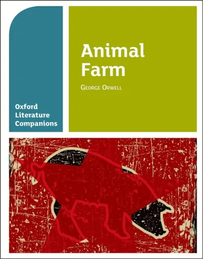 Oxford Literature Companions: Animal Farm - Carmel Waldron, Peter Buckroyd