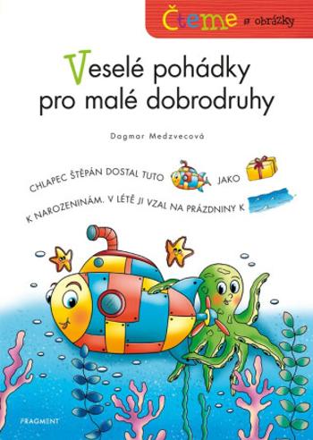 Čteme s obrázky – Veselé pohádky pro malé dobrodruhy - Dagmar Medzvecová