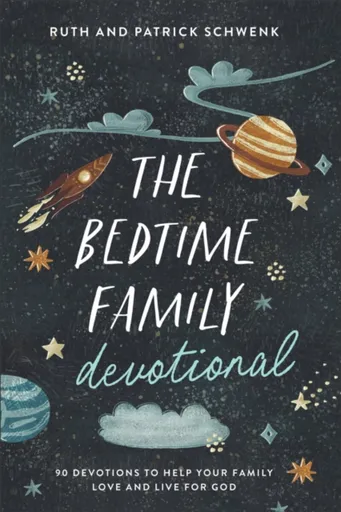 The Bedtime Family Devotional - Patrick Schwenk, Ruth Schwenk