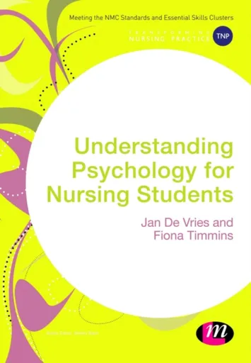 Understanding Psychology for Nursing Students - Fiona Timmins, Jan de Vries