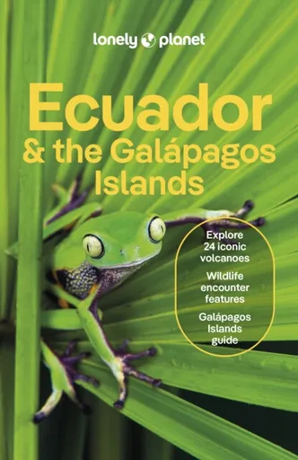 Lonely Planet Ecuador & the Galapagos Islands - Yanagihara Wendy, Lonely Planet, Trent Holden, Alex Egerton, Eveleigh Mark, Mayra Peralta, Dario Vicen