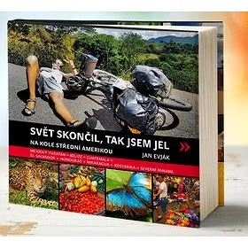 Svět skončil, tak jsem jel: Na kole Střední Amerikou (978-80-87193-37-2)