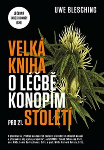 Velká kniha o léčbě konopím pro 21. století - Uwe Blesching