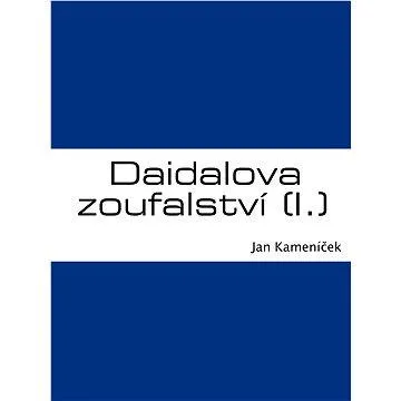 Daidalova zoufalství (I.) (978-80-739-9811-0)