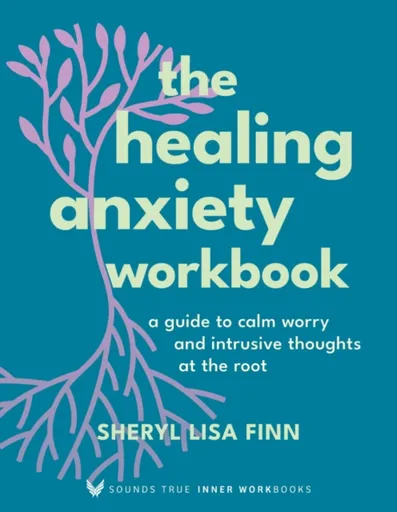 The Healing Anxiety Workbook - Sheryl Lisa Finn