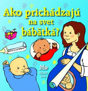 Ako prichádzajú na svet bábätká? - Alastair Smith, Maria Wheatleyová