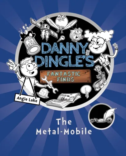 Danny Dingle's Fantastic Finds: The Metal-Mobile (book 1) - Angie Lakeová