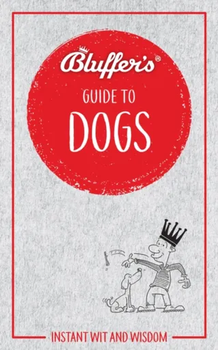 Bluffer's Guide to Dogs - Simon Whaley