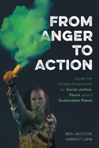 From Anger to Action - Jackson Ben, Harriet Lamb