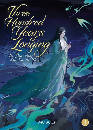 Three Hundred Years of Longing: Bu Jian Shang Xian San Bai Nian (Novel) Vol. 1 - Mu Su Li