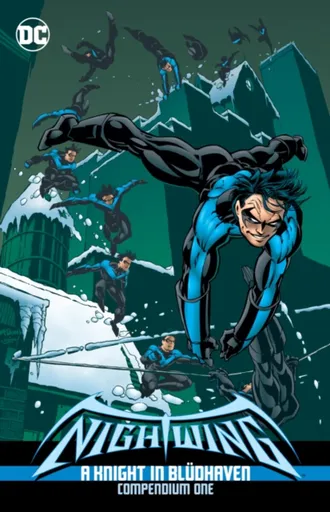 Nightwing: A Knight in Bludhaven Compendium Book One - Chuck Dixon, Dennis O'Neil