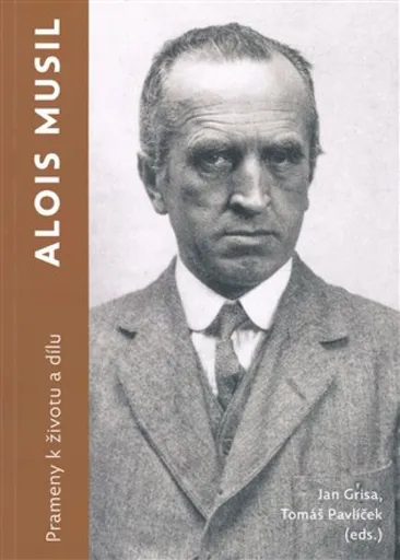 Alois Musil. Prameny k životu a dílu - Jan Grisa, Tomáš Pavlíček