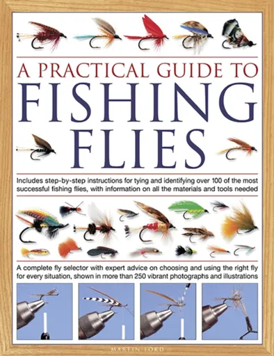 The Practical Guide to Fishing Flies - Martin Ford