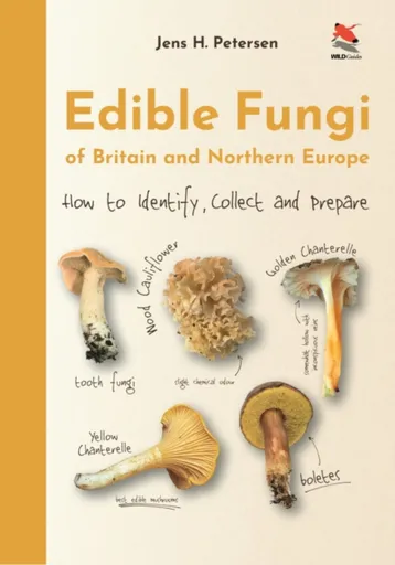 Edible Fungi of Britain and Northern Europe - Jens H. Petersen
