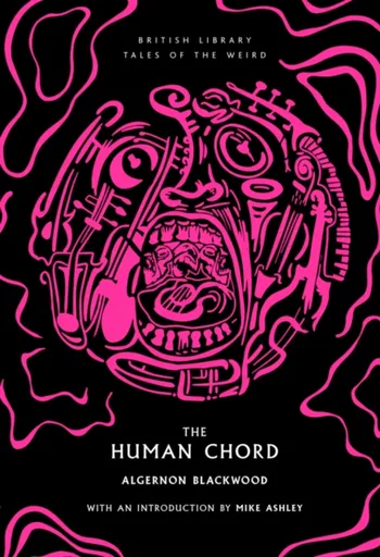 The Human Chord - Algernon Blackwood