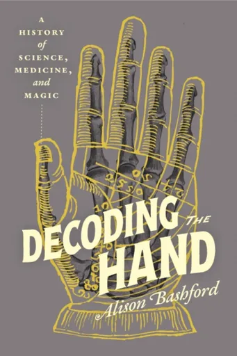Decoding the Hand - Alison Bashford