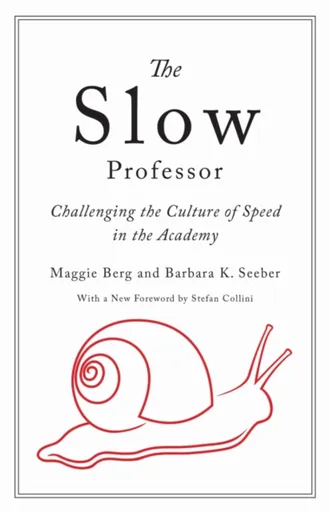 The Slow Professor - Barbara K. Seeber, Maggie Berg