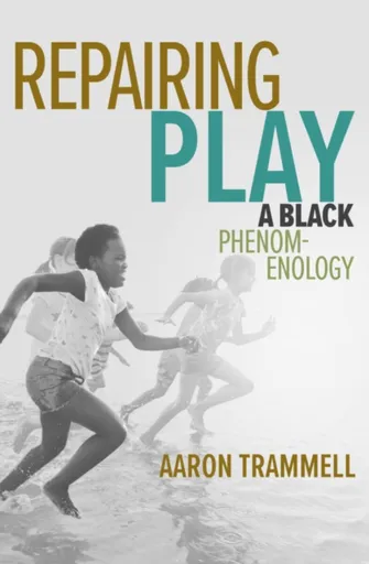 Repairing Play - Aaron Trammell
