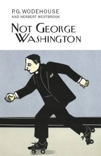 Not George Washington - Pelham Grenville Wodehouse