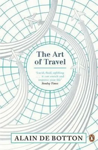 The Art of Travel - Alain de Botton