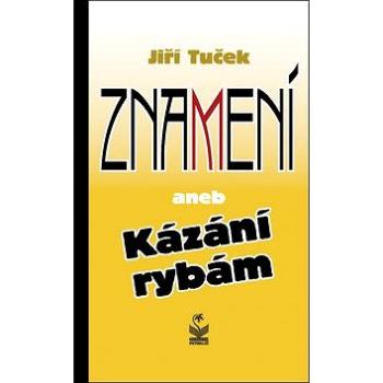 Znamení: aneb Kázání rybám (978-80-7229-671-2)