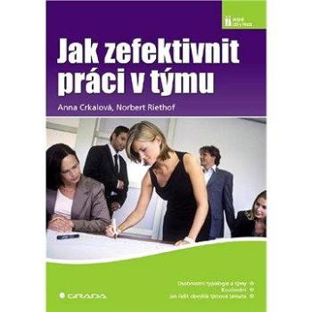 Jak zefektivnit práci v týmu (978-80-247-1624-4)