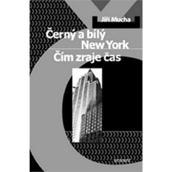 Černý a bílý New York: Čím zraje čas (80-7281-100-2)