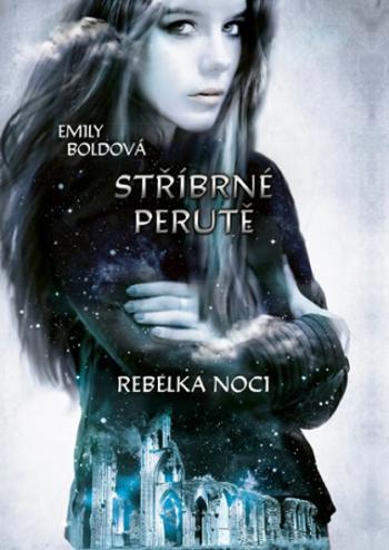 Stříbrné perutě: Rebelka noci - Emily Boldová