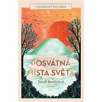 Posvátná místa světa: Ilustrovaný průvodce (978-80-88268-24-6)