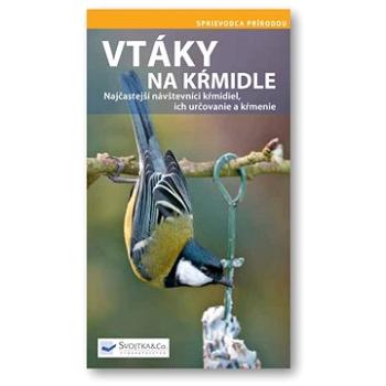 Vtáky na kŕmidle: Najčastejší návštevníci kŕmidiel, ich určovanie a kŕmenie (978-80-8107-870-5)