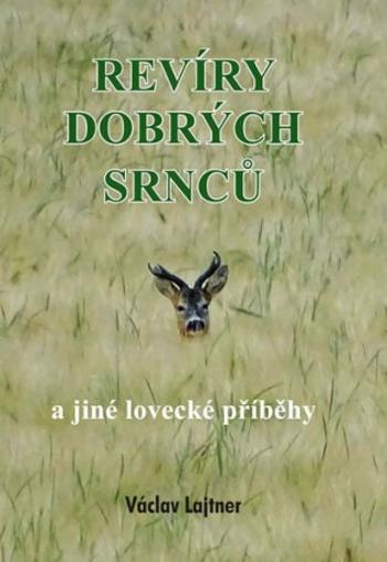 Revíry dobrých srnců a jiné lovecké příběhy - Václav Lajtner