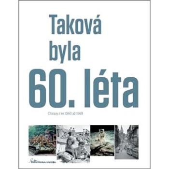 Taková byla 60. léta (978-80-88207-18-4)