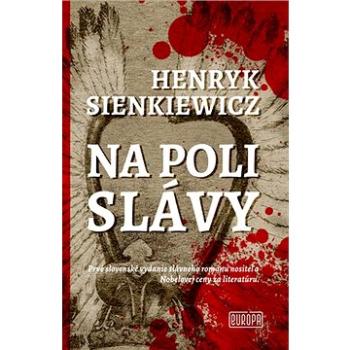 Na poli slávy: Prvé slovenské vydanie slávneho románu nositeľa Nobelovej ceny za literatúru (978-80-89666-84-3)