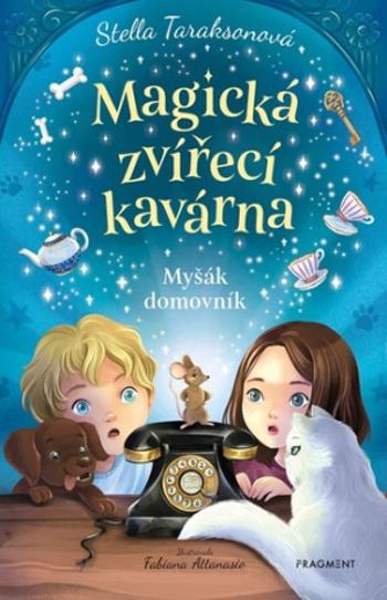 Magická zvířecí kavárna Myšák domovník - Stella Taraksonová