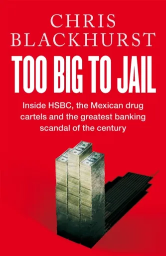 Too Big to Jail - Chris Blackhurst