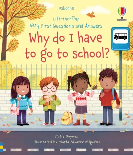 Very First Questions and Answers Why do I have to go to school? - Katie Daynes
