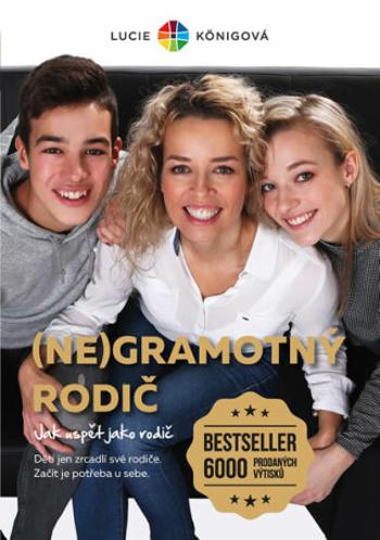 (Ne)Gramotný rodič - Jak neselhat jako rodič - Lucie Königová