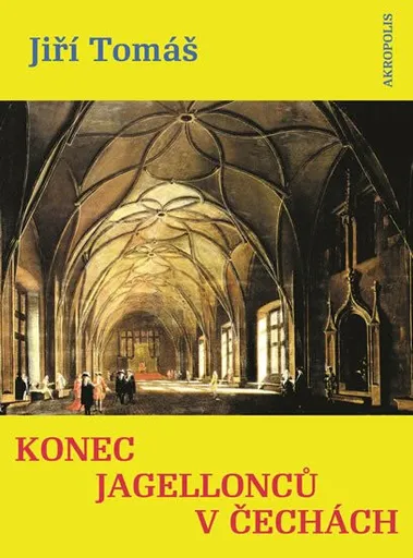 Konec Jagellonců v Čechách - Jiří Tomáš