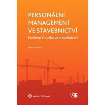 Personální management ve stavebnictví: Problém člověka ve stavebnictví (978-80-7478-455-2)