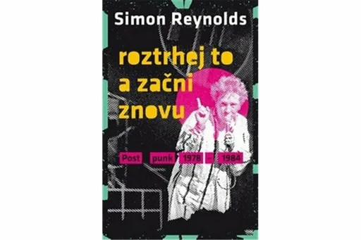 Roztrhej to a začni znovu - Simon Reynolds