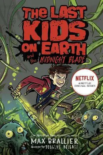 Last Kids on Earth and the Midnight Blade - Max Brallier