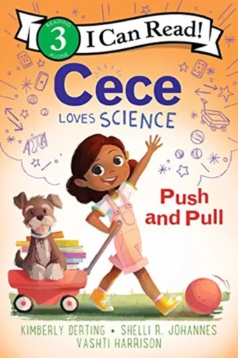Cece Loves Science: Push and Pull - Kimberly Derting, Shelli R. Johannes