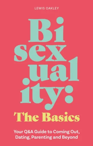 Bisexuality: The Basics - Lewis Oakley